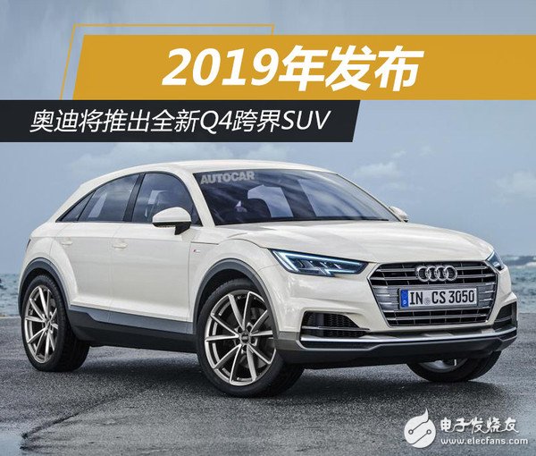 Audi confirmed Q4 crossover SUV launched in 2019 Sword refers to BMW X2