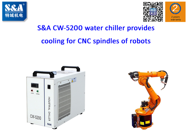 S&A CW-5200 water chiller provides cooling for CNC spindles of robots