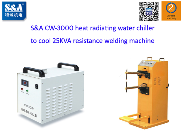 The customer appoints to use S&A CW-3000 heat radiating water chiller to cool 25KVA resistance welding machine