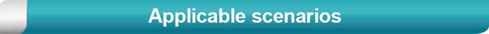Applicable-scenarios Applicable-scenarios