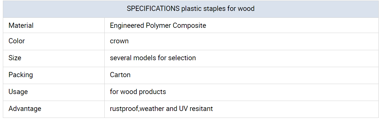 SPECIFICATIONS plastic staples for wood