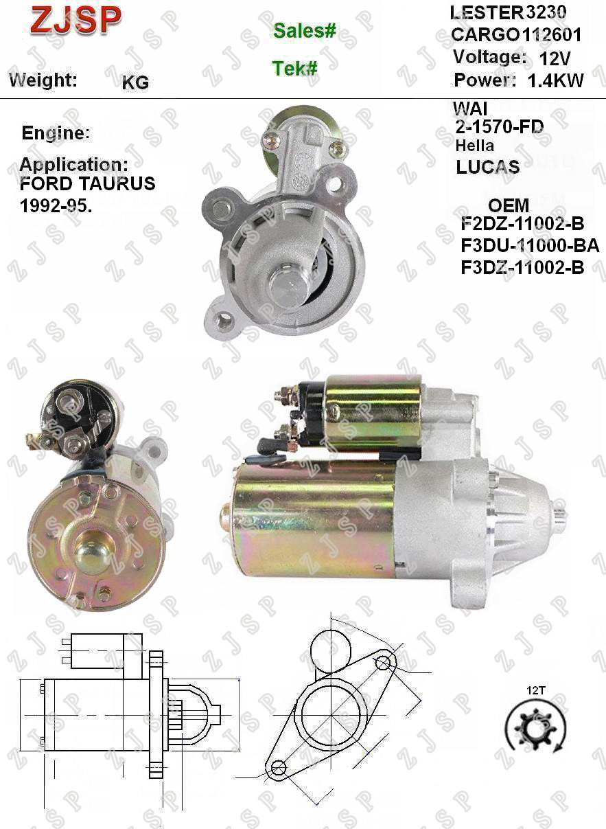 Ford Starter ZJS-F-011	112601	F2DZ-11002-B F3DU-11000-BA F3DZ-11002-B 3230	2-1570-FD	12V/1.4KW	12T	CW	Ford TAURUS 1992-95