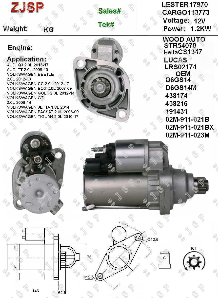 VAO Starter ZJS-V-015	CS1347 LRS02174 113773 D6GS14 D6GS14M 438174 458216 191431 02M-911-021B 02M-911-021BX 02M-911-023M 17970 STR54070	12V/1.2KW 10T	CCW