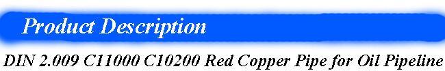 DIN 2.009 C11000 C10200 Red Copper Pipe for Oil Pipeline