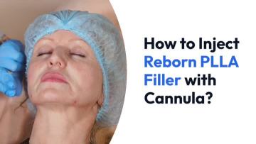 How to Inject Reborn PLLA  Filler With Cannula?
