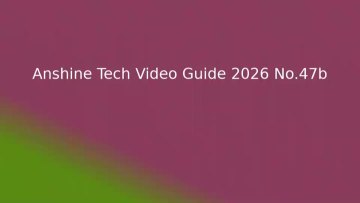 Anshine Tech Video Guide 2026 No.47b