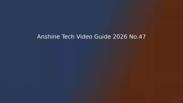 Anshine Tech Video Guide 2026 No.47