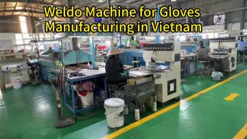 Weldo Machine for Gloves Manufacturing in Vietnam