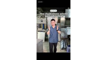 How Should I Choose a Plasma Polishing Machine?