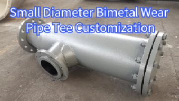Small Diameter Bimetal Wear Pipe Tee Customization