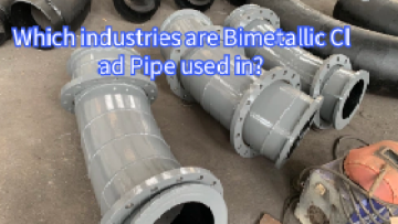 Which industries are Bimetallic Clad Pipe used in