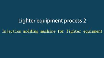 01Injection molding of Fractalist's automatic lighter manufacturing equipment and machinery