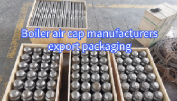 Boiler air cap manufacturers export packaging