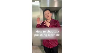 How to choose a polishing machine Let me tell you
