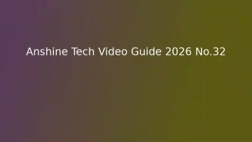 Anshine Tech Video Guide 2026 No.32