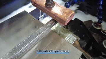 EDM inclined top machining