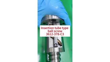 Tube Type Ball Screw 3612-378 | High Efficiency Ball Return System