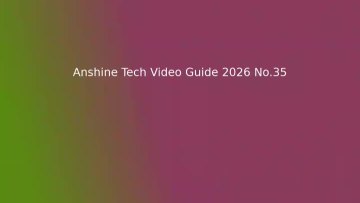 Anshine Tech Video Guide 2026 No.35