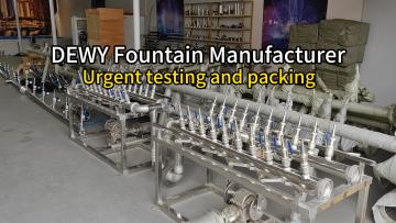 DEWY fountain test and packaging process