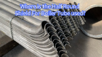 Where is the Half Round Shield For Boiler Tube use