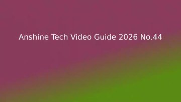 Anshine Tech Video Guide 2026 No.44