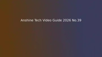Anshine Tech Video Guide 2026 No.39