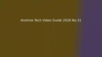 Anshine Tech Video Guide 2026 No.31