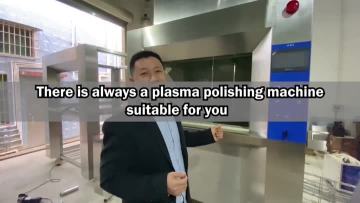 There's always a plasma polishing machine for you