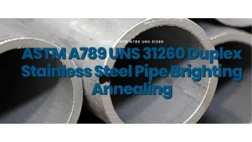 ASTM A789 Uns 31260 Duplex Stainless Steel Pipe Brighting Annealing1