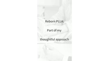 Reborn PLLA Part of My Thoughtful Approach