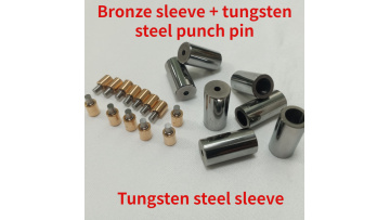 Bronze sleeve + tungsten steel punch pin Tungsten steel sleeve