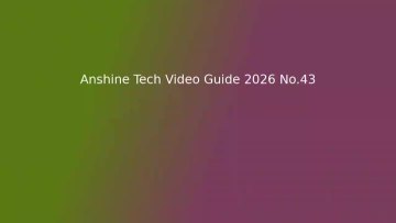Anshine Tech Video Guide 2026 No.43