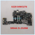 High quality For X220 Laptop motherboard 04W3276 04W3286 04W0676 04W0677 with SR04A I5-2520M A55 DDR3 100% working well