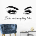 Lashes Make Everything Better Quotes Eyelashes Eye Wall Decal Girls Vinyl Wall Sticker Beauty Salon Make Up Decor Mural F902