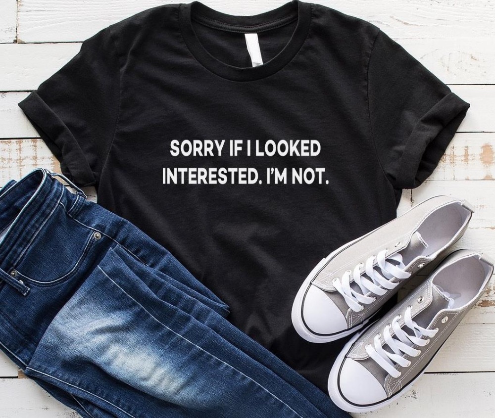 Sorry if I looked interested Women tshirt Cotton Casual Funny t shirt For Lady Yong Girl Top Tee Hipster Drop Ship S-335