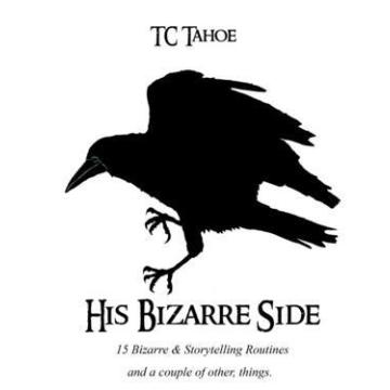 TC's Bizarre Side By TC Tahoe- MAGIC TRICKS