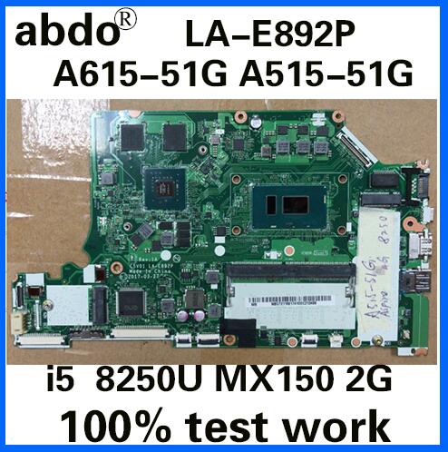 C5V01 LA-E892P for ACER A515-51G A615-51G A615-51 notebook motherboard CPU i5 8250U GPU MX150 2G 4G RAM DDR4 100% test work