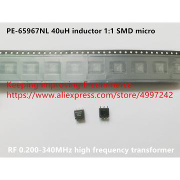Original new 100% PE-65967NL 40uH inductor 1:1 SMD micro RF 0.200-340MHz high frequency transformer