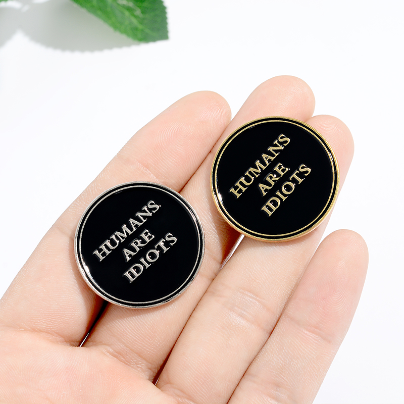 HUMANS ARE IDIOTS Enamel Pin Custom Black Round Brooches Badges Bag Shirt Lapel Pin Buckle Funny Jewelry Gift for Friends