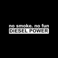 Dawasaru No Smoke No Fun Diesel Power Fashion Car Stickers Personalized Decals Truck Motorcycle Auto Accessories PVC,14cm*3cm
