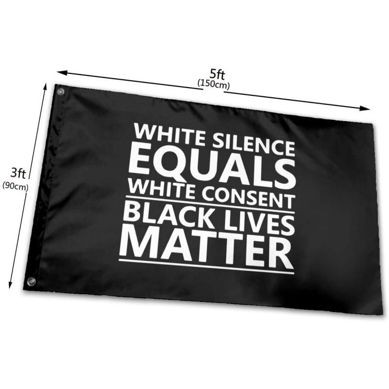 White Silence White Consent Black Lives Matter Outdoor Flags 3X5 Ft 150*90CM