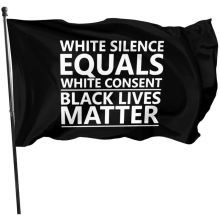 White Silence White Consent Black Lives Matter Outdoor Flags 3X5 Ft 150*90CM