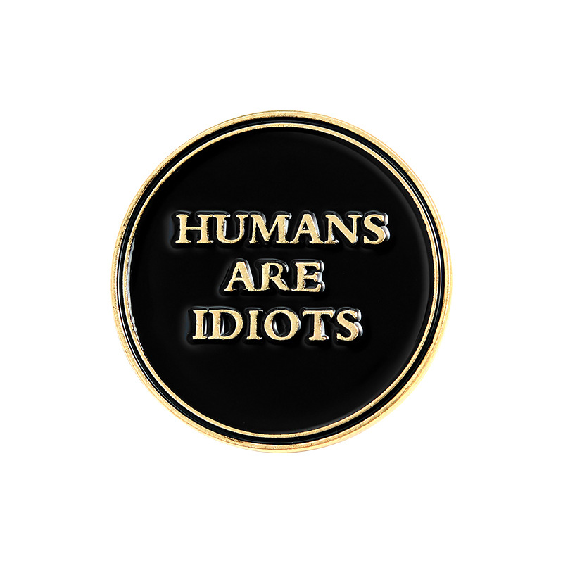 HUMANS ARE IDIOTS Cartoon Lapel Pins Brooch Metal Badge Vintage Classics Jewelry Gifts Collection