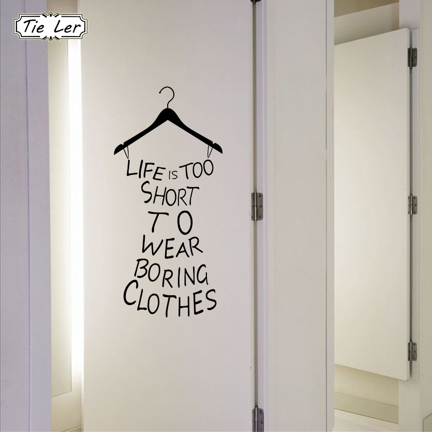 TIE LER Hot Wall Stickers Home Decor Life Is Too Short To Wear Boring Clothes Wallpaper Decal Mural Wall Art