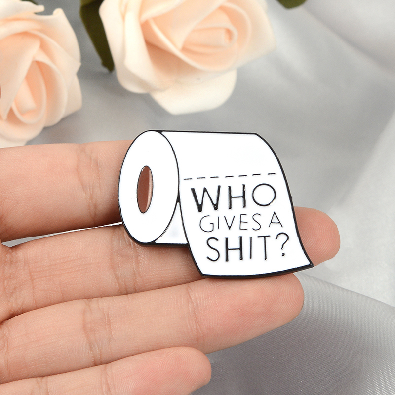 Toilet paper Soft Enamel Pin Brooch White Roll paper With Shit happens Well shit I do not give a shit Who giyes a shit Badges